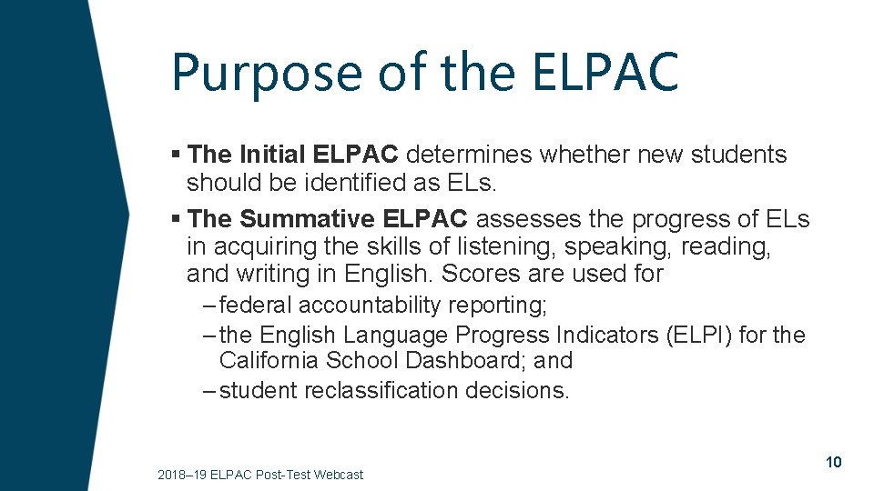 Purpose of the ELPAC § The Initial ELPAC determines whether new students should be