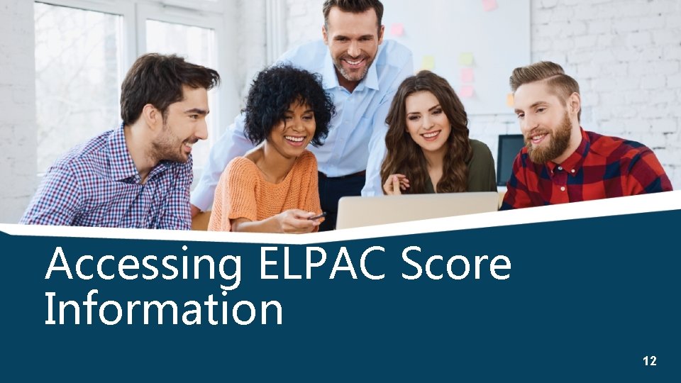 Accessing ELPAC Score Information 12 