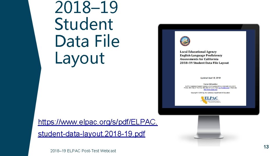 2018– 19 Student Data File Layout https: //www. elpac. org/s/pdf/ELPAC. student-data-layout. 2018 -19. pdf