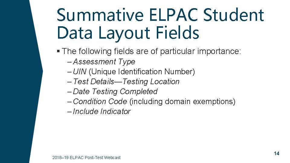 Summative ELPAC Student Data Layout Fields § The following fields are of particular importance: