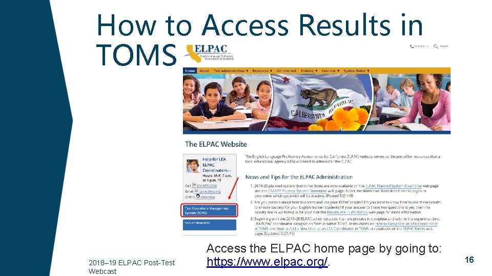 How to Access Results in TOMS 2018– 19 ELPAC Post-Test Webcast Access the ELPAC