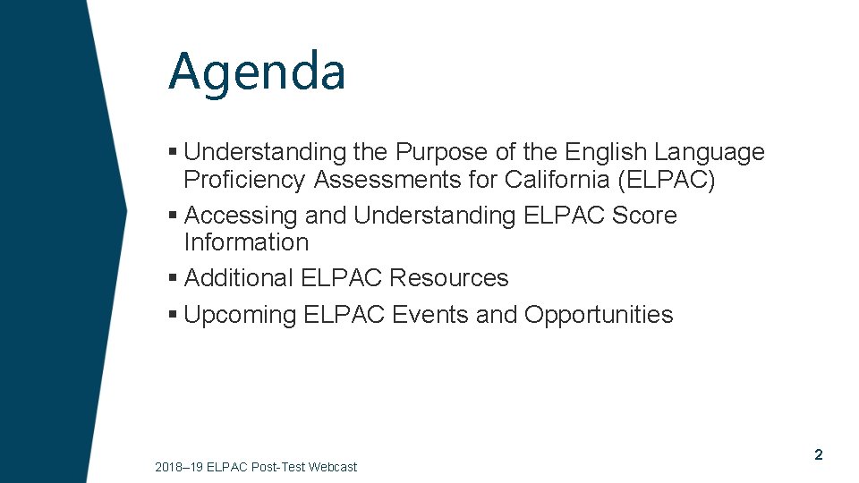 Agenda § Understanding the Purpose of the English Language Proficiency Assessments for California (ELPAC)