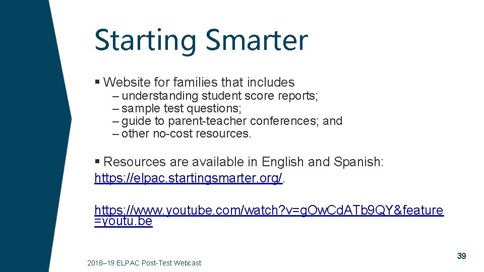 Starting Smarter § Website for families that includes – understanding student score reports; –