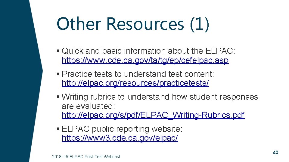 Other Resources (1) § Quick and basic information about the ELPAC: https: //www. cde.