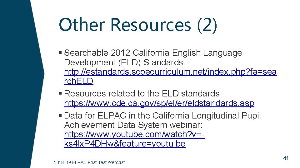 Other Resources (2) § Searchable 2012 California English Language Development (ELD) Standards: http: //estandards.