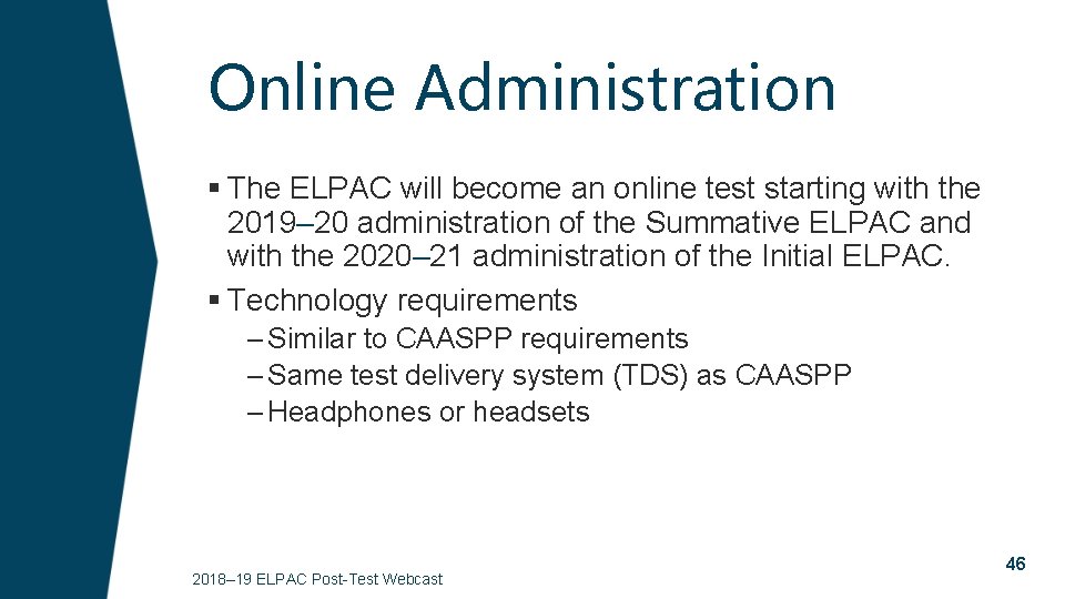 Online Administration § The ELPAC will become an online test starting with the 2019–