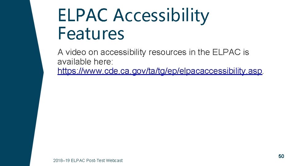 ELPAC Accessibility Features A video on accessibility resources in the ELPAC is available here: