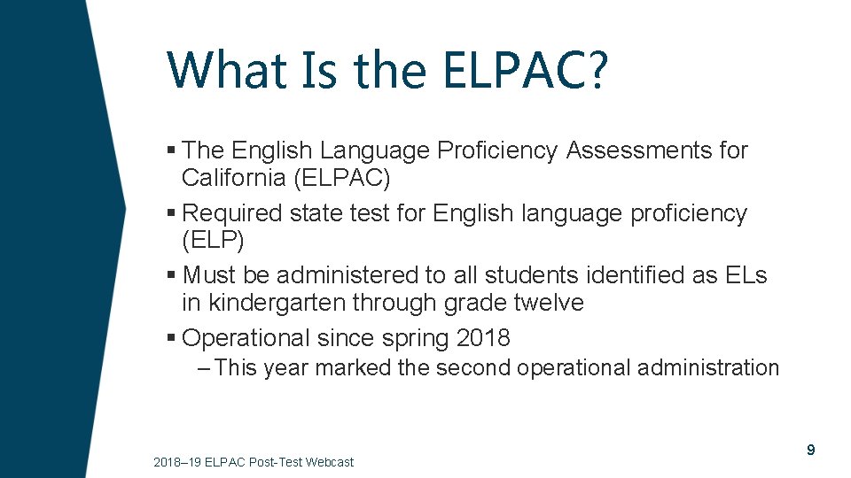 What Is the ELPAC? § The English Language Proficiency Assessments for California (ELPAC) §