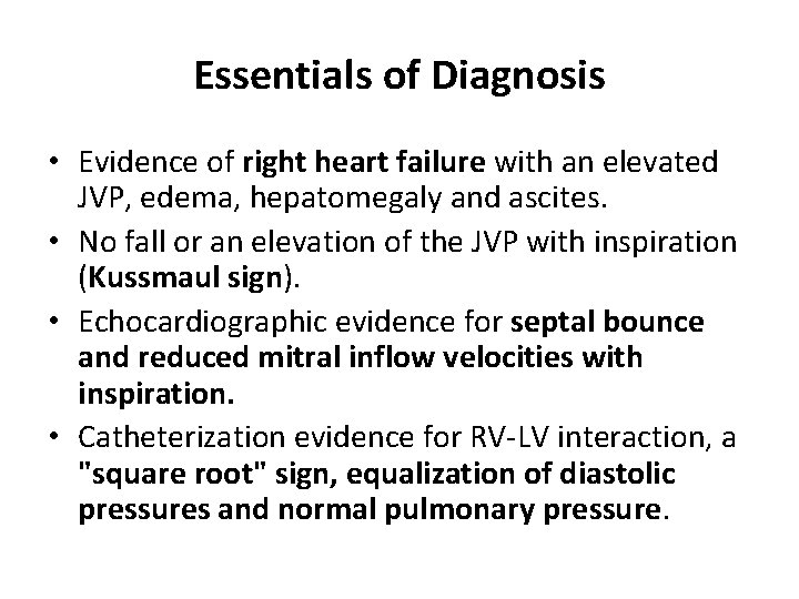 Essentials of Diagnosis • Evidence of right heart failure with an elevated JVP, edema,