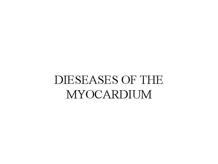 DIESEASES OF THE MYOCARDIUM 