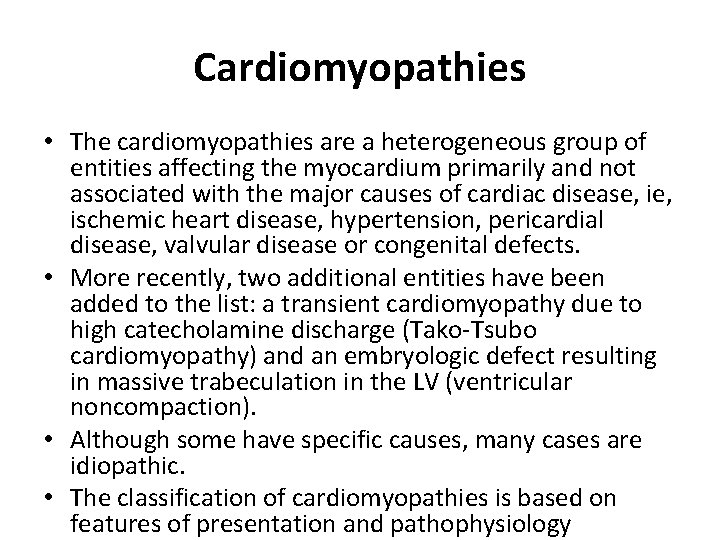 Cardiomyopathies • The cardiomyopathies are a heterogeneous group of entities affecting the myocardium primarily