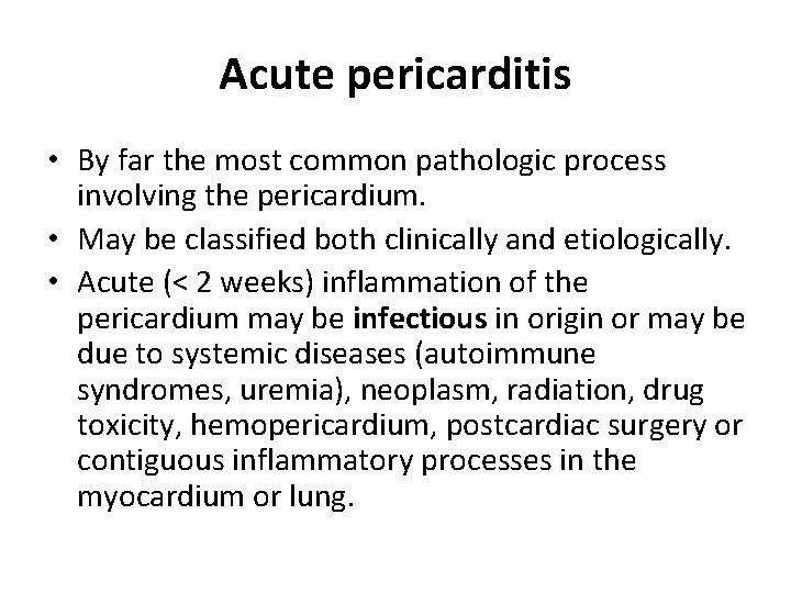 Acute pericarditis • By far the most common pathologic process involving the pericardium. •