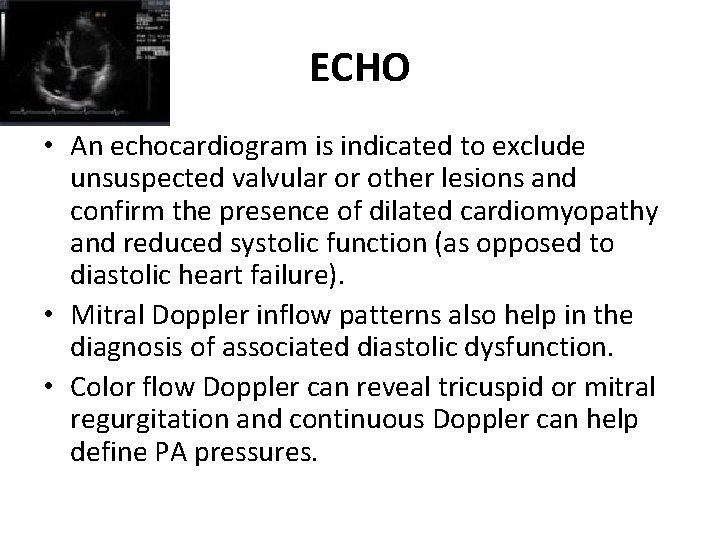 ECHO • An echocardiogram is indicated to exclude unsuspected valvular or other lesions and
