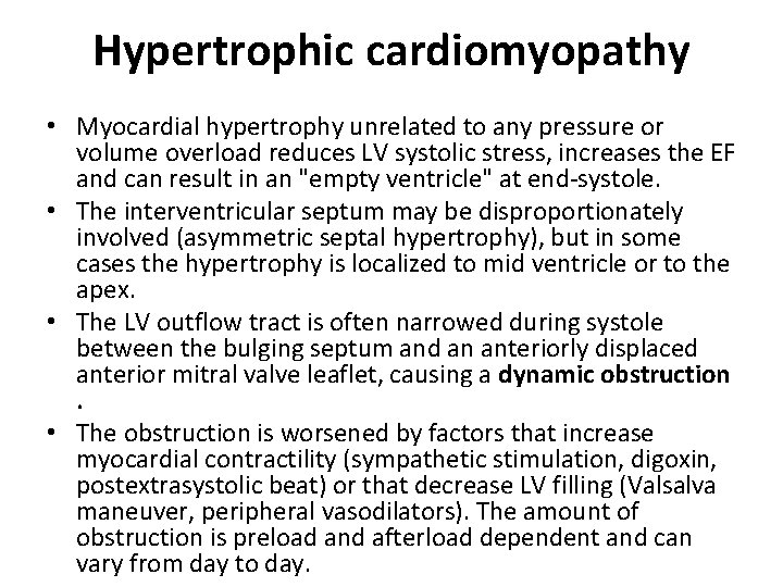 Hypertrophic cardiomyopathy • Myocardial hypertrophy unrelated to any pressure or volume overload reduces LV