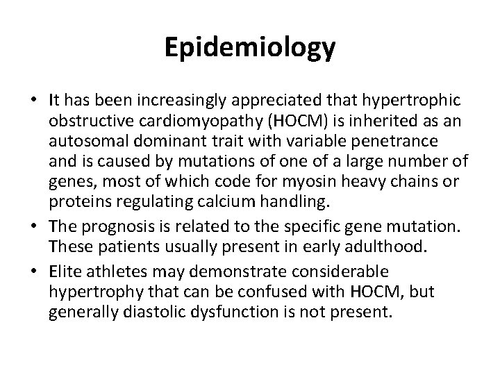 Epidemiology • It has been increasingly appreciated that hypertrophic obstructive cardiomyopathy (HOCM) is inherited