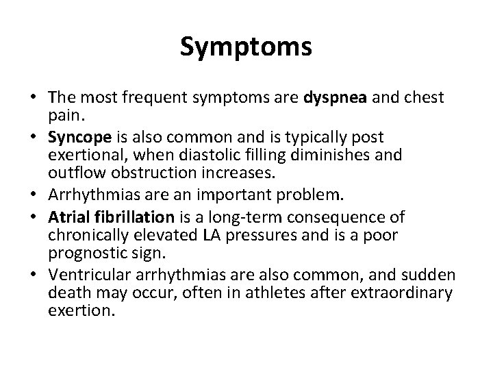 Symptoms • The most frequent symptoms are dyspnea and chest pain. • Syncope is