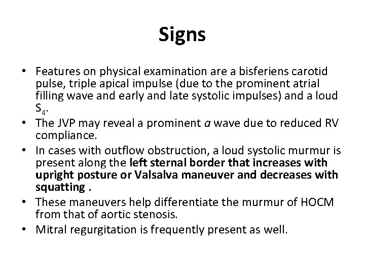 Signs • Features on physical examination are a bisferiens carotid pulse, triple apical impulse