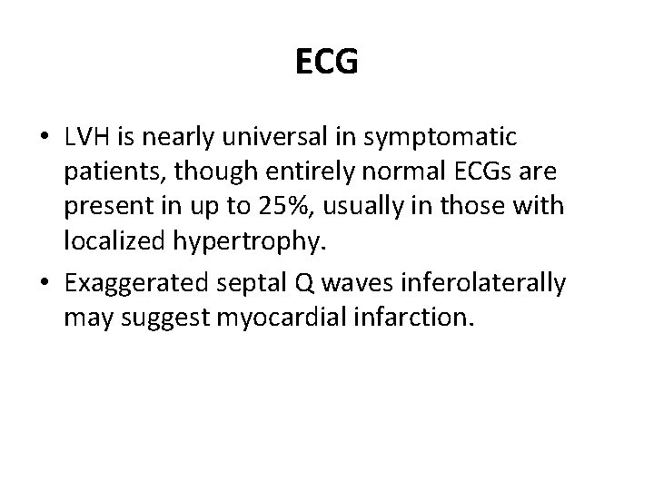 ECG • LVH is nearly universal in symptomatic patients, though entirely normal ECGs are