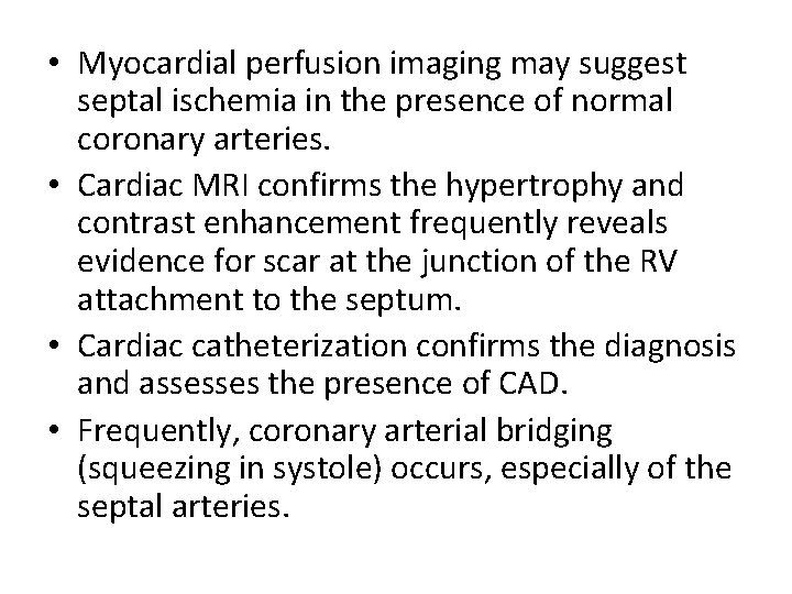  • Myocardial perfusion imaging may suggest septal ischemia in the presence of normal
