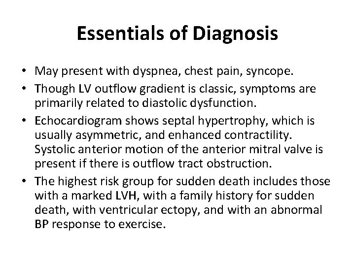 Essentials of Diagnosis • May present with dyspnea, chest pain, syncope. • Though LV