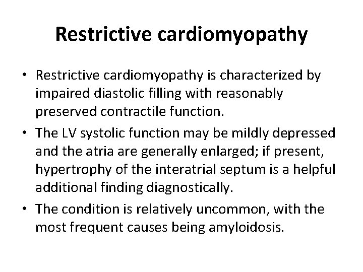 Restrictive cardiomyopathy • Restrictive cardiomyopathy is characterized by impaired diastolic filling with reasonably preserved