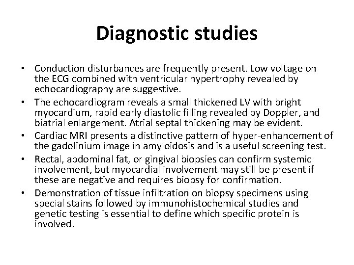 Diagnostic studies • Conduction disturbances are frequently present. Low voltage on the ECG combined