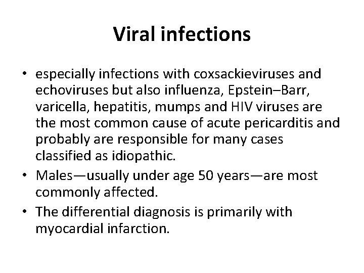 Viral infections • especially infections with coxsackieviruses and echoviruses but also influenza, Epstein–Barr, varicella,