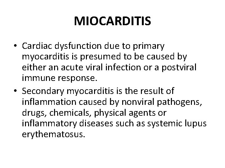 MIOCARDITIS • Cardiac dysfunction due to primary myocarditis is presumed to be caused by