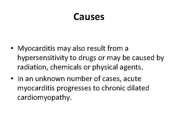 Causes • Myocarditis may also result from a hypersensitivity to drugs or may be