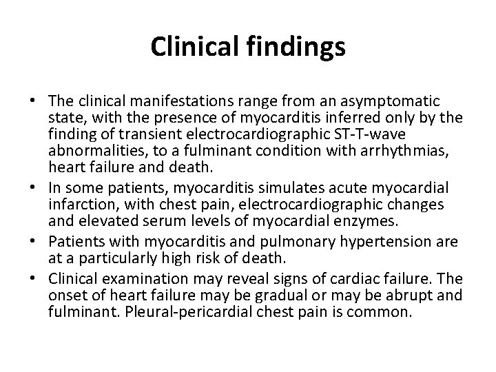 Clinical findings • The clinical manifestations range from an asymptomatic state, with the presence