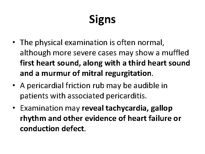 Signs • The physical examination is often normal, although more severe cases may show