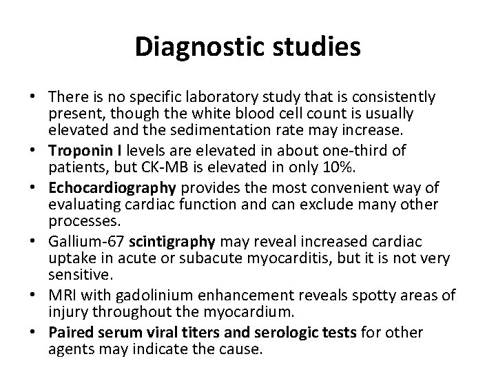 Diagnostic studies • There is no specific laboratory study that is consistently present, though