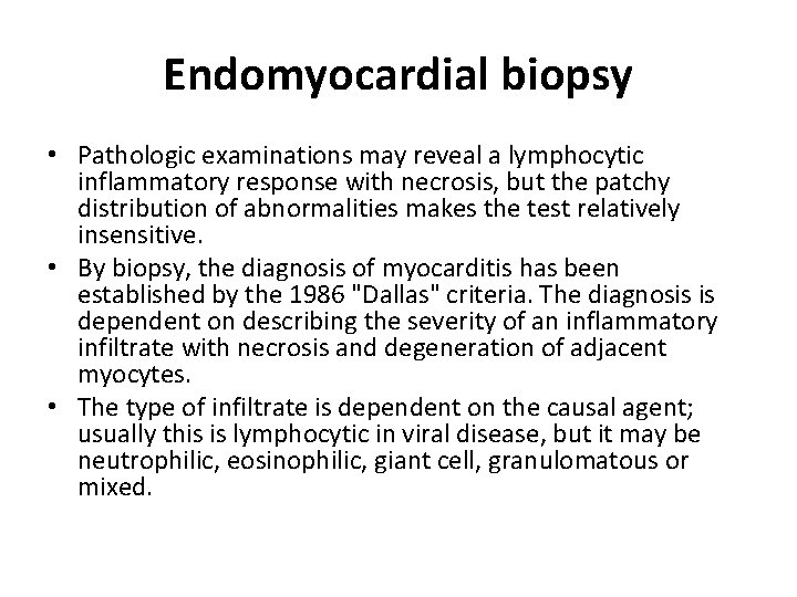 Endomyocardial biopsy • Pathologic examinations may reveal a lymphocytic inflammatory response with necrosis, but