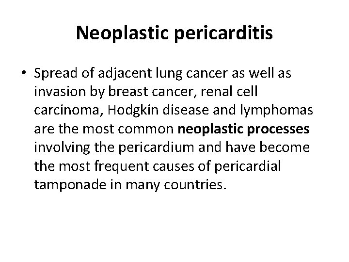Neoplastic pericarditis • Spread of adjacent lung cancer as well as invasion by breast