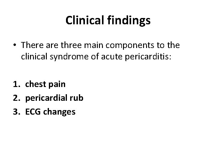 Clinical findings • There are three main components to the clinical syndrome of acute