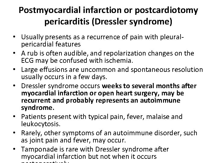 Postmyocardial infarction or postcardiotomy pericarditis (Dressler syndrome) • Usually presents as a recurrence of