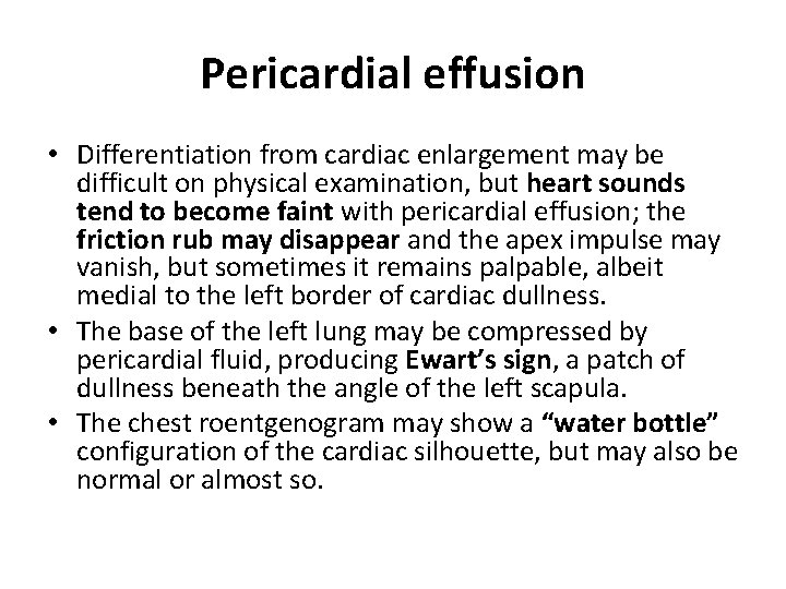 Pericardial effusion • Differentiation from cardiac enlargement may be difficult on physical examination, but