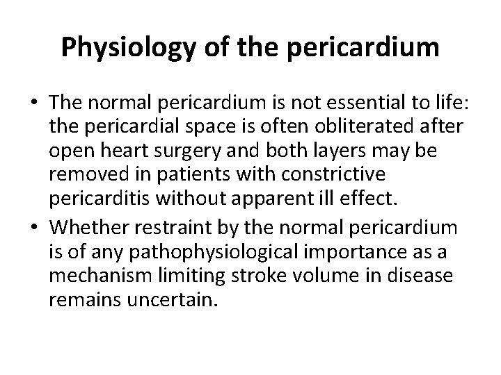 Physiology of the pericardium • The normal pericardium is not essential to life: the