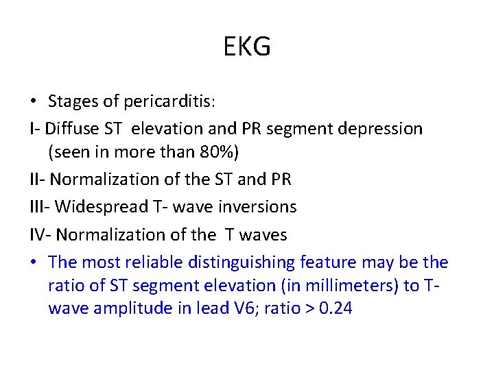 EKG • Stages of pericarditis: I- Diffuse ST elevation and PR segment depression (seen