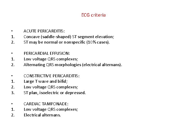 ECG criteria: • 1. 2. 3. • 1. 2. ACUTE PERICARDITIS: Concave (saddle-shaped) ST