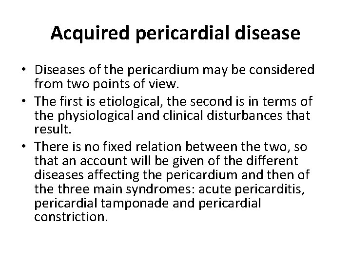 Acquired pericardial disease • Diseases of the pericardium may be considered from two points