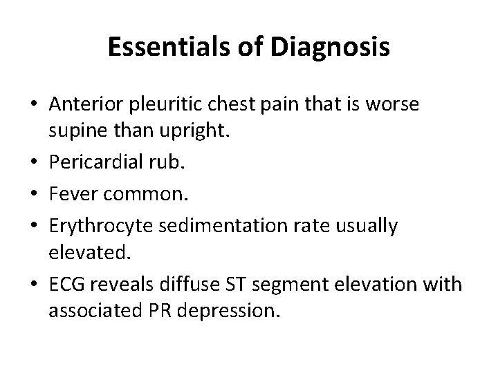 Essentials of Diagnosis • Anterior pleuritic chest pain that is worse supine than upright.