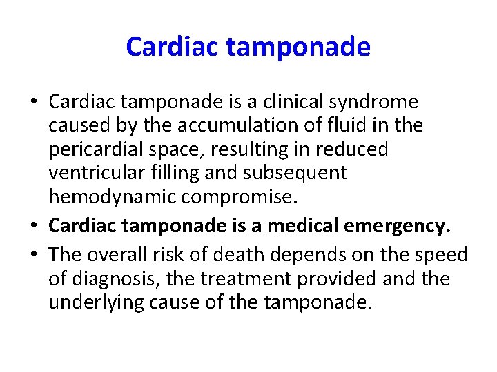 Cardiac tamponade • Cardiac tamponade is a clinical syndrome caused by the accumulation of