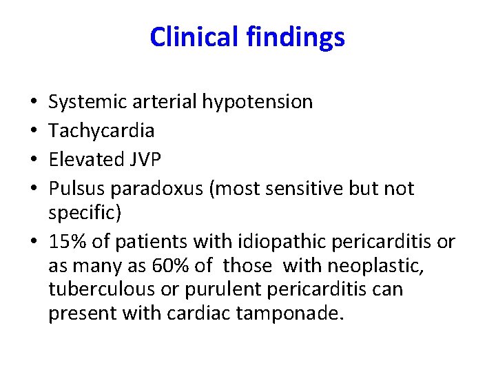 Clinical findings Systemic arterial hypotension Tachycardia Elevated JVP Pulsus paradoxus (most sensitive but not