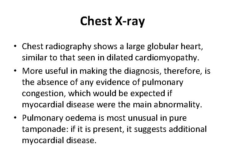 Chest X-ray • Chest radiography shows a large globular heart, similar to that seen