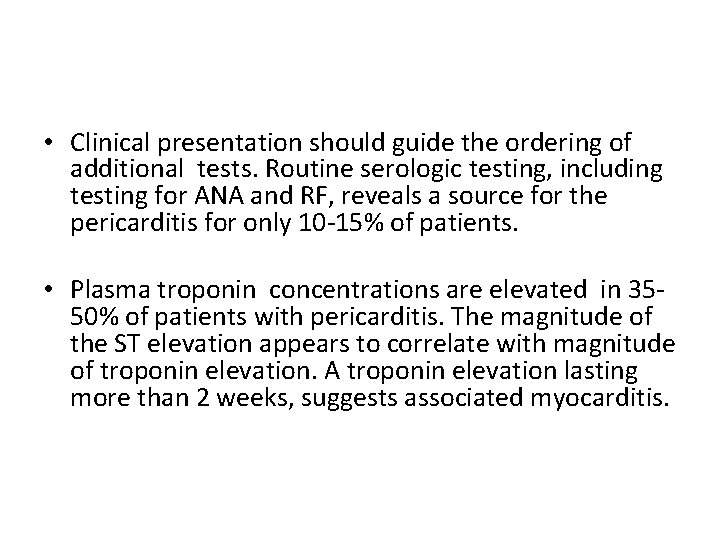  • Clinical presentation should guide the ordering of additional tests. Routine serologic testing,