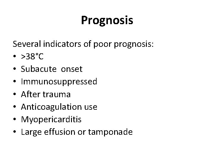 Prognosis Several indicators of poor prognosis: • >38°C • Subacute onset • Immunosuppressed •
