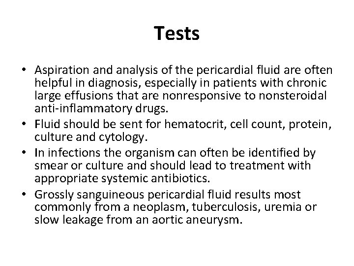 Tests • Aspiration and analysis of the pericardial fluid are often helpful in diagnosis,