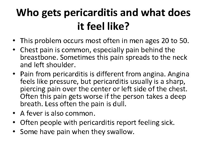 Who gets pericarditis and what does it feel like? • This problem occurs most