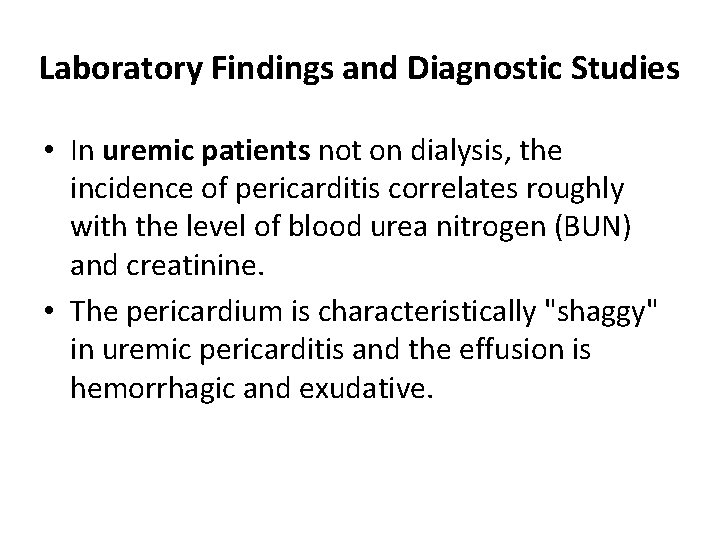 Laboratory Findings and Diagnostic Studies • In uremic patients not on dialysis, the incidence